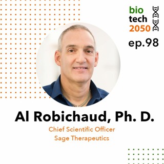 98. Brain health disorders, Al Robichaud, Ph.D., CSO, Sage Therapeutics