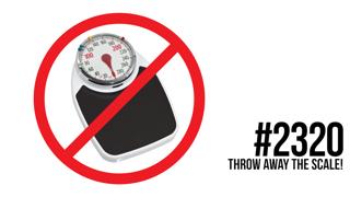 2320: Throw Away the Scale!