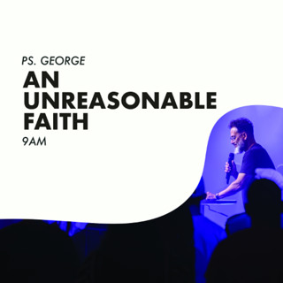 An Unreasonable Faith | Pastor George Georgiou | 2 March 2025 | Morning Service