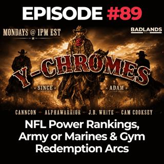 Y-Chromes Ep. 89: NFL Power Rankings, Army or Marines & Gym Redemption Arcs