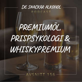 156. Premiumöl, Prispsykologi & Whiskypremium.