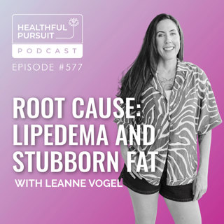 Root Cause: Lipedema and Stubborn Fat