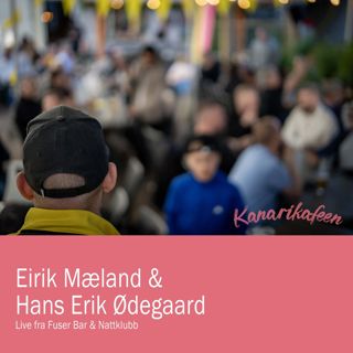 Hans Erik Ødegaard & Eirik Mæland
