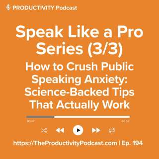 Speak Like a Pro Series 3 of 3 - How to Crush Public Speaking Anxiety: Science-Backed Tips That Actually Work