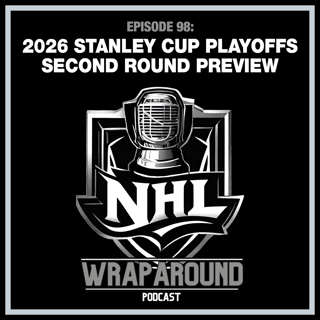 Episode 98 - 2026 Stanley Cup Playoffs Second Round Preview
