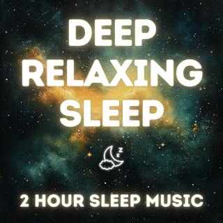 Deep Relaxing Sleep - 2 Hour Sleep Music
