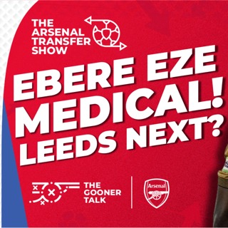 The Arsenal Transfer Show EP641 - Eberechi Eze Medical & Leeds Chance, Kai Havertz Updates, Mikel Arteta & More!