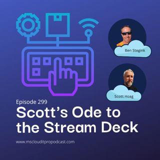 Episode 299 – Scott's Ode to the Stream Deck