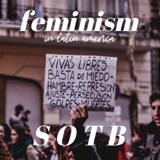 Episode 101: Feminism In Latin America