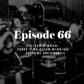 Episode 66: Colleen Atwood - Three-Time Oscar-Winning Costume Designer