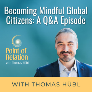 Becoming Mindful Global Citizens: A Q&A Episode