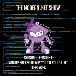 You Are Not Behind: Why You Are Still On .NET Framework