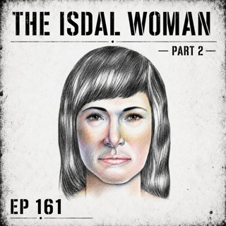 The Isdal Woman: Death in Ice Valley Part Two - EP 161