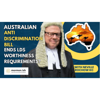 Could an Australian Anti Discrimination Bill End LDS Worthiness Requirements?
