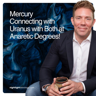 Mercury Connecting with Uranus with Both at Anaretic Degrees!