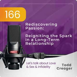 Ep.166 Rediscovering Passion: Reigniting the Spark in a Long-Term Relationship