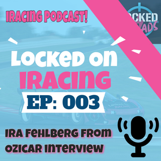Ira Fehlberg from Ozicar interview - Locked on iRacing (Ep.3)