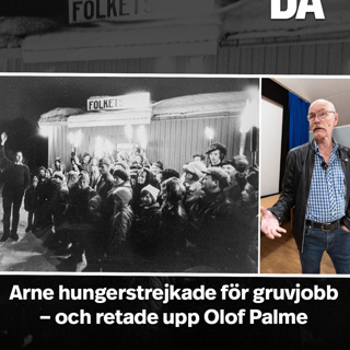 Arne hungerstrejkade för gruvjobb – och retade upp Olof Palme