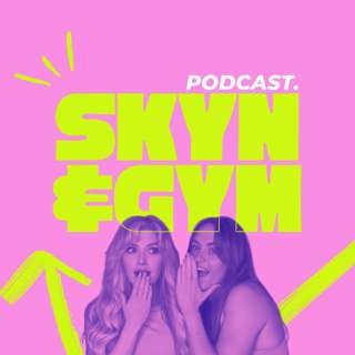 SKYN & GYM PODCAST