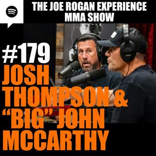 JRE MMA Show #179 with Josh Thompson & "Big" John McCarthy