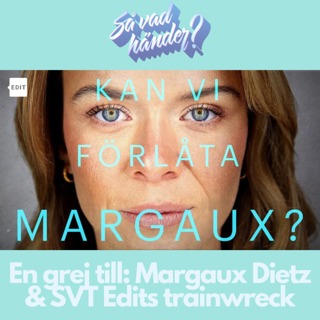 En grej till: Margaux Dietz & SVT Edits trainwreck