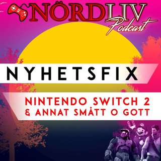 NYHETSFIX! - Nintendo Switch 2 & annat smått och gott!