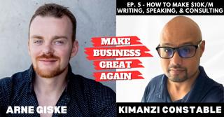 Ep. 5 - How To Make $10k/mo Writing, Speaking, & Consulting with Kimanzi Constable