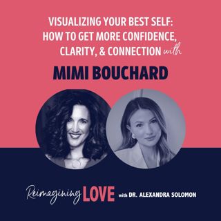 Visualizing Your Best Self: How To Get More Confidence, Clarity, & Connection with Mimi Bouchard