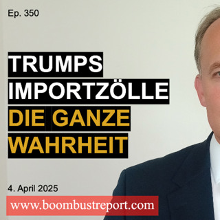 Ep. 350 | TRUMPS IMPORTZÖLLE. DIE GANZE WAHRHEIT
