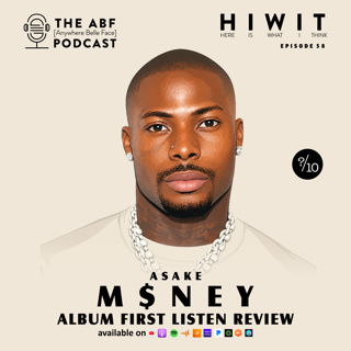 HIWIT EP 58, Album Review: Asake, M$NEY