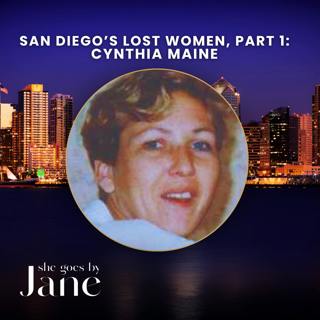143: San Diego’s Lost Women, Episode 1: Cynthia Maine