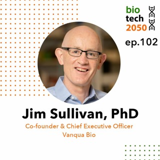 102. Vanquishing Parkinson's Disease, Jim Sullivan, PhD, Co-founder & CEO, Vanqua Bio
