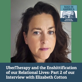 UberTherapy and the Enshittification of our Relational Lives: Part 2 of our Interview with Elizabeth Cotton
