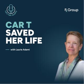 Laurie Adami on Life After CAR-T, and the Reality Patients Still Face