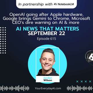 Ep 615: OpenAI going after Apple hardware, Google brings Gemini to Chrome, Microsoft CEO’s dire warning on AI and more AI News That Matters