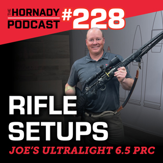 Ep. 228 - Hornady Rifle Builds | Joe's Ultralight 6.5 PRC |