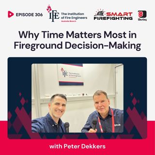 Episode 306: Why Time Matters Most in Fireground Decision-Making with Peter Dekkers