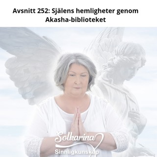 Avsnitt 252: Själens hemligheter genom Akasha biblioteket