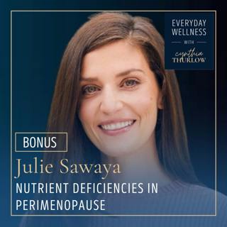 BONUS: Nutrient Deficiencies in Perimenopause with Julie Sawaya | Menopause, Perimenopause, Nutrition