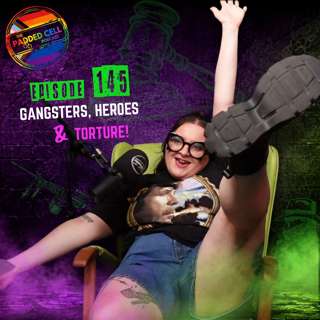 EPISODE 145 - 'Gangsters, Heroes & Torture'