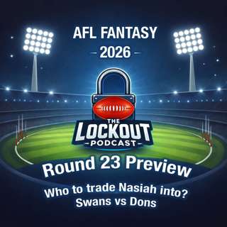 Round 23 Preview - Who to trade Nasiah into? Swans vs Dons - AFL Fantasy 2026