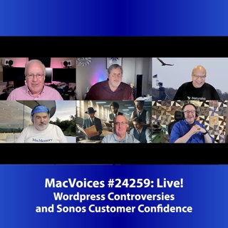MacVoices #24259: Live! - Wordpress Controversies and Sonos Customer Confidence