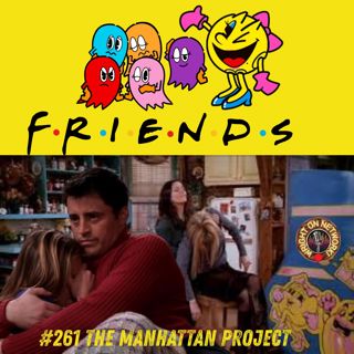 #261 The Manhattan Project: The One Where Joey Dates Rachel
