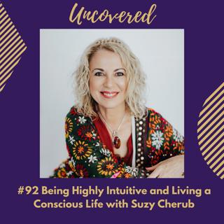 #92 Being Highly Intuitive and Living a Conscious Life with Suzy Cherub