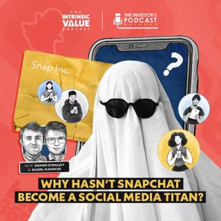 TIVP051: Snap Inc. (SNAP): Why Hasn’t Snapchat Become a Social Media Titan? w/ Shawn O’Malley & Daniel Mahncke