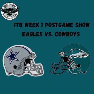 Inside The Birds Postgame Show Week 1: Philadelphia Eagles Vs. Dallas Cowboys