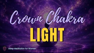 10 Hour Crown Chakra Sleep Meditation 👑 Divine Light for Deep Healing Sleep