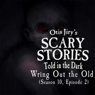 S10E002 – "Wring Out the Old" – Scary Stories Told in the Dark