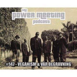 #147 – Veganism & vår begravning