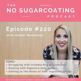 #220 Struggling with Irritable Bowel Syndrome, Dealing with Digestive Sensitivities and Getting to The Roots of Your Digestive Issues